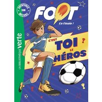 Foot en finale ! : c'est toi le héros