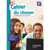 Cahier du citoyen 4e : enseignement moral et civique
