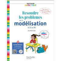 Pratiquer autrement - Résoudre les problèmes avec la modélisation du CE2 au CM2 - Ed. 2019