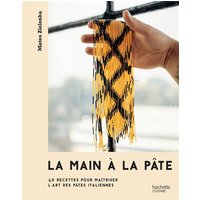 La main à la pâte : 40 recettes pour maîtriser l'art des pâtes italiennes