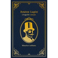 Arsène Lupin - L'Aiguille creuse - édition à l'occasion de la série Netflix