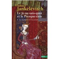 Le Je-ne-sais-quoi et le Presque-rien , tome 1 - La Manière et l'occasion