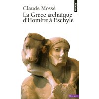La Grèce archaïque d'Homère à Eschyle (VIIIe-VIe siècle av. J.-C.)