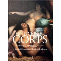 Histoire du corps , tome 2 - De la Révolution à la Grande Guerre