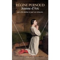 Jeanne d'Arc par elle-même et par ses témoins