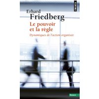 Le pouvoir et la règle : dynamiques de l'action organisée