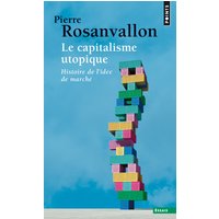 Le capitalisme utopique : histoire de l'idée de marché