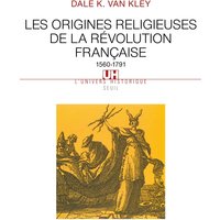 Les origines religieuses de la Révolution française : 1560-1791