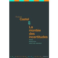 La montée des incertitudes : travail, protections, statut de l'individu