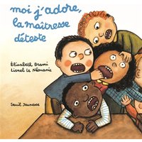 Moi j'adore, la maîtresse déteste