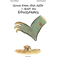 Quand papa était petit y avait des dinosaures