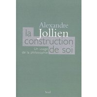 La Construction de soi. Un usage de la philosophie