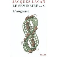 Le Séminaire Livre X, tome 10 - L'angoisse (1962-1963)