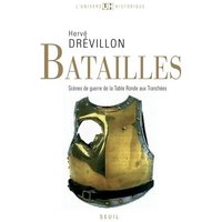 Batailles. Scènes de guerre de la Table ronde aux tranchées