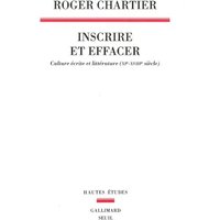 Inscrire et effacer : culture écrite et littérature (XIe-XVIIIe siècle)
