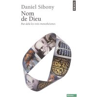 Nom de Dieu : par-delà les trois monothéismes