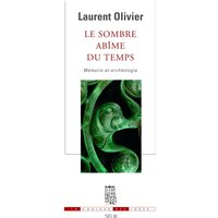 Le Sombre Abîme du temps - Mémoire et archéologie