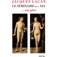 Le Séminaire Livre XIX, tome 19 - ... ou pire