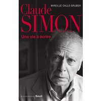 Claude Simon : une vie à écrire