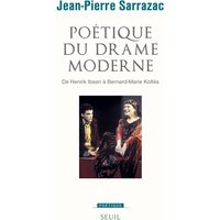 Poétique du drame moderne : de Henrik Ibsen à Bernard-Marie Koltès