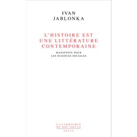 L'Histoire est une littérature contemporaine - Manifeste pour les sciences sociales