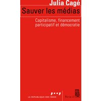 Sauver les médias : capitalisme, financement participatif et démocratie