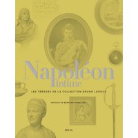 Napoléon intime : les trésors de la collection Bruno Ledoux