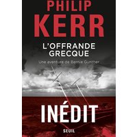 L'Offrande grecque - Une aventure de Bernie Gunther