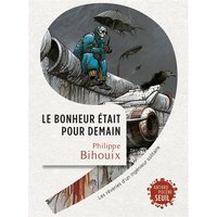 Le bonheur était pour demain : les rêveries d'un ingénieur solitaire