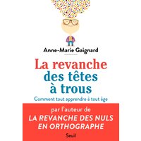 La Revanche des têtes à trous - Bien apprendre et tout retenir à tout âge