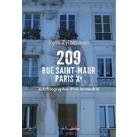 209 rue Saint-Maur, Paris Xe : autobiographie d'un immeuble
