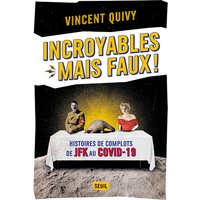 Incroyables mais faux ! - Histoires de complots de JFK au Covid-19