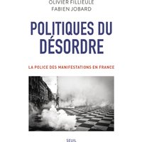 Politiques du désordre : la police des manifestations en France