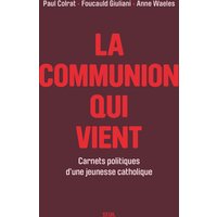 La communion qui vient : carnets politiques d'une jeunesse catholique