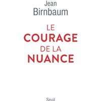 Le courage de la nuance