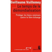 Le temps de la démondialisation : protéger les biens communs contre le libre-échange