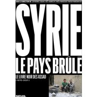 Syrie : le pays brûlé : le livre noir des Assad (1970-2021)