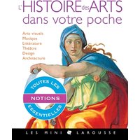 L'histoire des arts dans votre poche : arts visuels, musique, littérature, théâtre, design, architecture : toutes les notions essentielles