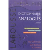 Le thésaurus, dictionnaire des analogies : 900 grands thèmes et notions pour trouver le mot juste et enrichir son expression : 150.000 mots, 900 thèmes et notions