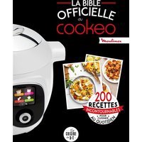 La bible officielle du Cookeo : 200 recettes incontournables pour cuisiner au quotidien