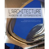 L'architecture moderne et contemporaine : de Gustave Eiffel à Ieoh Ming Pei, un panorama des plus grandes créations architecturales du XXe siècle