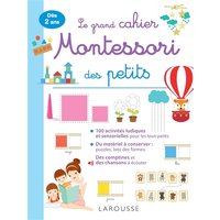 Le grand cahier Montessori des tout-petits : dès 2 ans