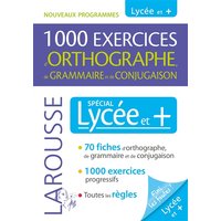 1.000 exercices d'orthographe, de grammaire et de conjugaison : spécial lycée et + : nouveaux programmes