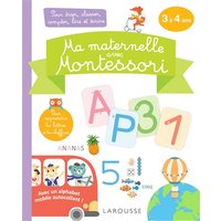 Ma maternelle avec Montessori : 3 à 4 ans