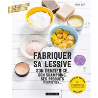 Fabriquer sa lessive, son dentifrice, son shampoing, ses produits d'entretien... - Nouvelle édition enrichie
