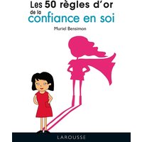 Les 50 règles d'or de la confiance en soi