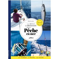 Le petit Larousse de la pêche en mer : techniques, matériel, poissons