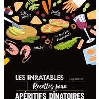 Les inratables : recettes pour apéritifs dînatoires