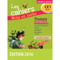 Les cahiers mots en herbe français CE1, cycle 2 : programmes 2016 : orthographe rectifiée