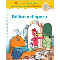 Cocorico Je sais lire ! 1res lectures avec les P'tites Poules - Bélino a disparu Niveau 1